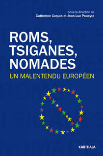 Roms, tsiganes, nomades - un malentendu européen