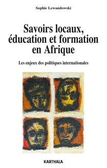 Savoirs locaux, éducation et formation - les enjeux des politiques internationales en afrique