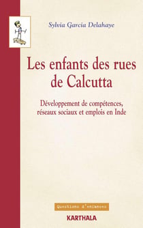 Les enfants des rues de calcutta - développement des compétences, réseaux sociaux et emplois en inde