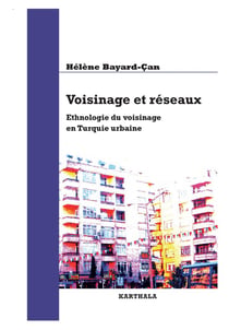 Voisinage et réseaux - ethnologie du voisinage en Turquie urbaine