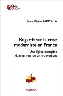 Regards sur la crise moderniste en France - une Église intangible dans un monde en mouvement
