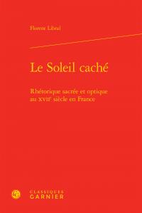 Le soleil caché - rhétorique sacrée et optique au xviie siècle en france