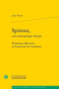 Spinoza, une anthropologie éthique - variations affectives et historicité de l'existence