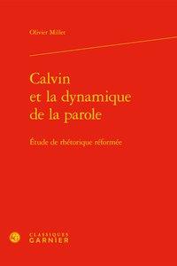 Calvin et la dynamique de la parole - étude de rhétorique réformée