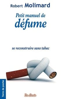 Petit manuel de défume - se reconstruire sans tabac