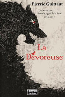 La dévoreuse - le Gévaudan sous le signe de la Bête
