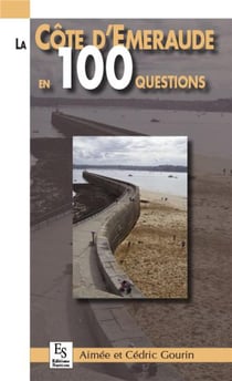 La côte d'Emeraude en 100 questions
