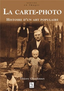 La carte-photo - histoire d'un art populaire
