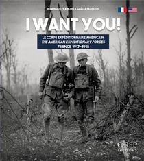 I want you - le corps expéditionnaire américain - the american expeditionary forces, france 1917-1918