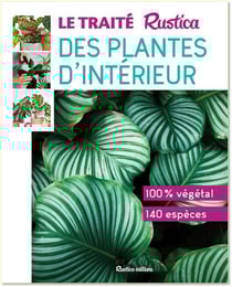 Le Traité Rustica des plantes d'intérieur