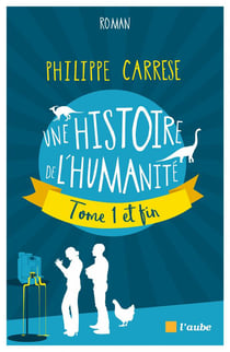 Une histoire de l'humanité, tome 1 et fin