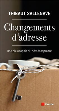 Changements d'adresse : une philosophie du déménagement