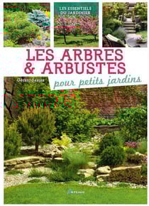 Les arbres et arbustes pour petits jardins
