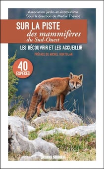Sur la piste des mammifères du Sud-Ouest - les découvrir et les accueillir