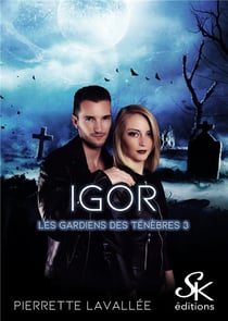 Les gardiens des ténèbres  Tome 3 : Igor