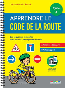 Les fiches de l'école : apprendre le code de la route - cycle 3