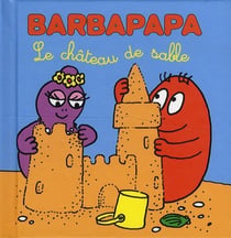 Barbapapa : les petites histoires de Barbapapa t.1 - le château de sable
