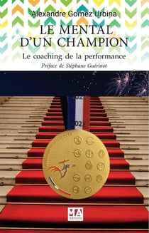 Le mental d'un champion : Le coaching de la performance
