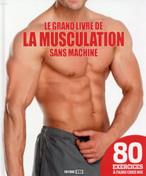 Le grand livre de la musculation sans machine