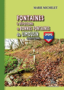 Fontaines à dévotions et bonnes fontaines du Limousin - Haute-Vienne