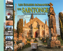 Visitons les églises romanes de Saintonge Tome 3 - autour de Saint-Jean d'Angély