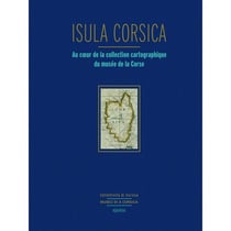 Isula Corsica : Au coeur de la collection cartographique du musée de la Corse