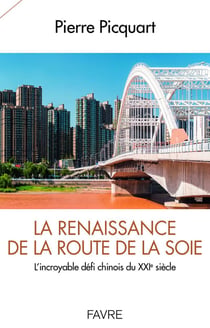 La renaissance de la route de la soie - l'incroyable défi chinois du XXIe siècle