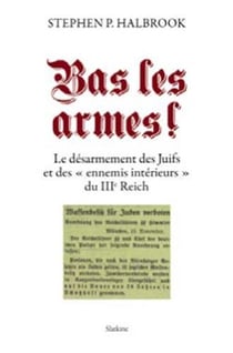 Bas les armes ! le désarmement des Juifs et des ennemis intérieurs du IIIe Reich
