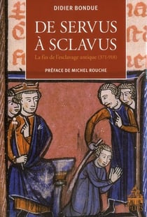 De servus à sclavus - la fin de l'esclavage antique (371-918)