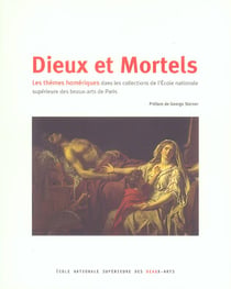 Dieux et mortels - les themes homeriques - dans les collections de l'ecole superieure des beaux arts