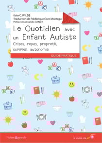 Le quotidien avec un enfant autiste - autonomie, sociabilisation, repas, propreté, sommeil...