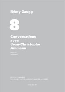 Écrits complets Tome 8 - conversations avec Jean-Christophe Ammann - portrait - 1988-1989