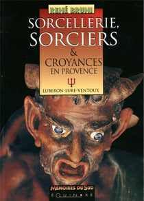 Sorcellerie, sorciers & croyances en Provence