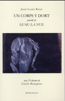 Un corps y dort - le nu la nue - avec 33 dessins