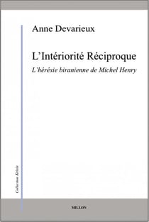 L'intériorité réciproque - l'hérésie biranienne de Michel Henry