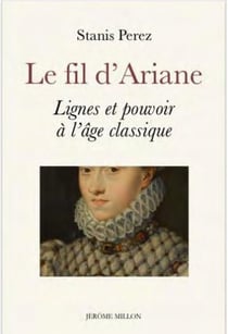 Le fil d'Ariane - lignes et pouvoir à l'âge classique