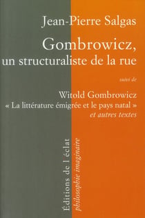 Gombrowicz, un structuraliste de la rue - « la littérature émigrée et le pays natal » et autres textes