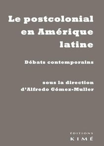 Le postcolonialisme en Amérique latine - débats contemporains