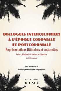 Dialogues interculturels à l'époque coloniale et postcoloniale - représentations littéraires et culturelles