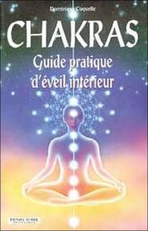 Chakras - guide pratique d'éveil intérieur