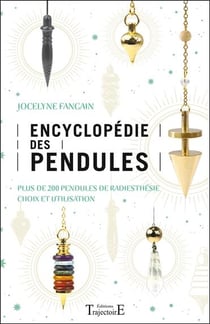 Encyclopedie des pendules : Plus de 200 pendules de radiesthésie, choix et utilisation