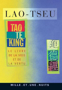 Tao te king - le livre de la voie et de la vertu