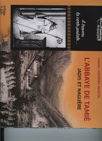 L'abbaye de Tamie - jadis et naguère