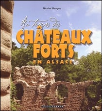 Au temps des châteaux forts en Alsace