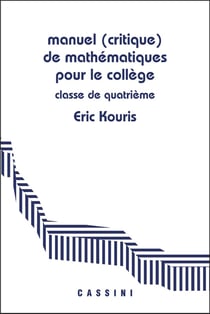 Manuel (critique) de mathématiques pour le collège Classe de 4e : Démontrer, rédiger, calculer