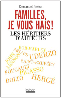 Familles, je vous hais ! les héritiers d'auteurs