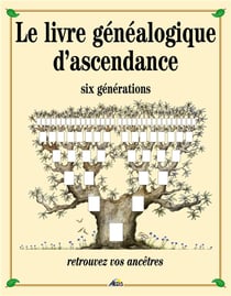 Le livre généalogique d'ascendance - six generations