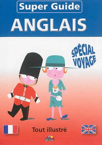 Super guide : anglais - spécial voyage