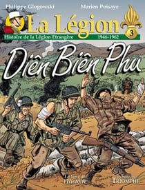 La légion : Histoire de la légion étrangère Tome 3 : 1946-1962, Diên Biên Phu