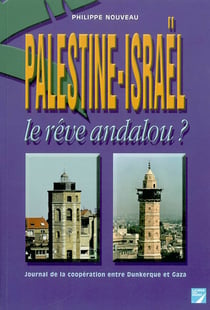 Palestine-israël, le rêve andalou ? journal de la coopération entre dunkerque et gaza